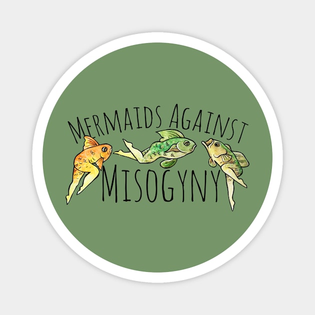 Mermaids against misogyny Magnet by bubbsnugg